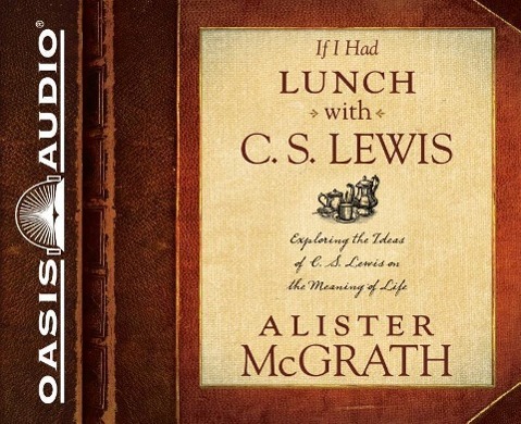 Vorderes Coverbild If I Had Lunch with C. S. Lewis (Library Edition): Exploring the Ideas of C. S. Lewis on the Meaning of Life