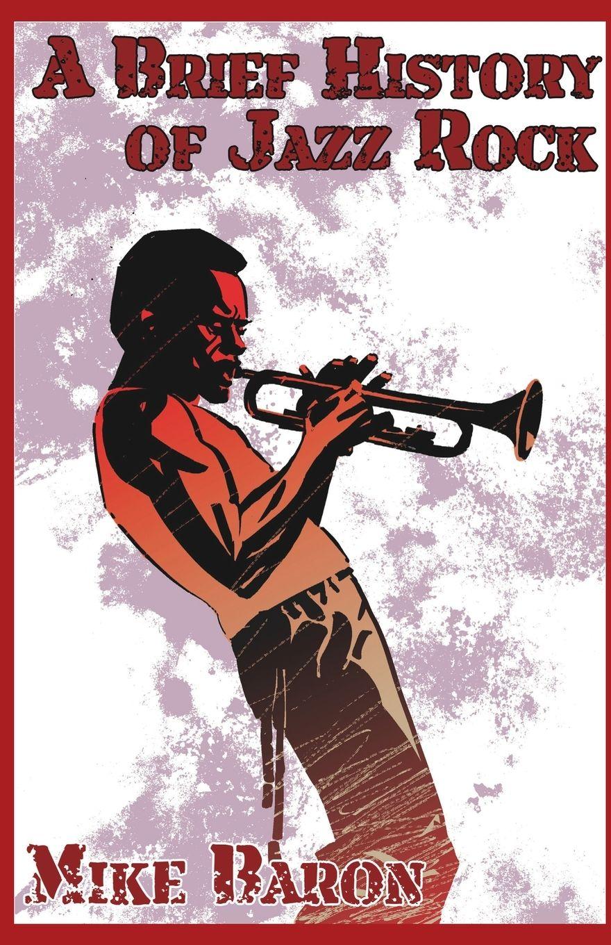 Vorderes Coverbild A Brief History of Jazz Rock