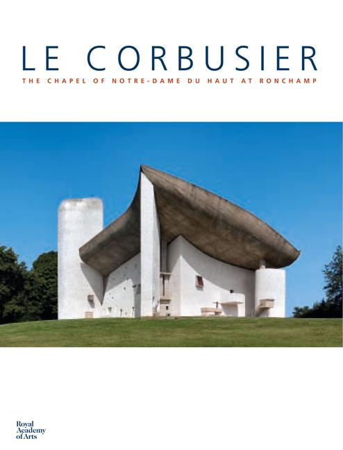 Vorderes Coverbild Le Corbusier: The Chapel of Notre-Dame Du Haut at Ronchamp