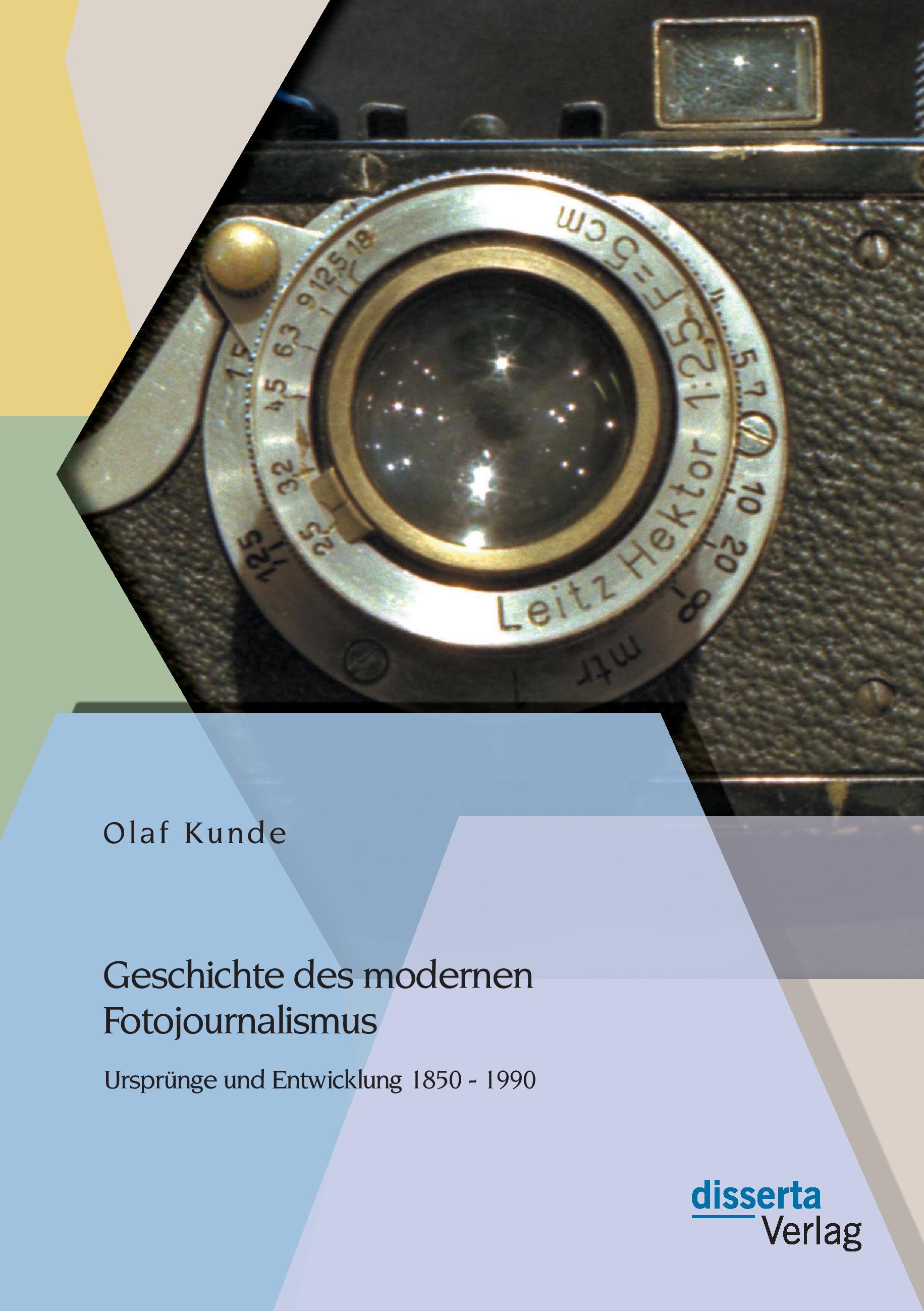 Vorderes Coverbild Geschichte des modernen Fotojournalismus: Ursprünge und Entwicklung 1850 - 1990