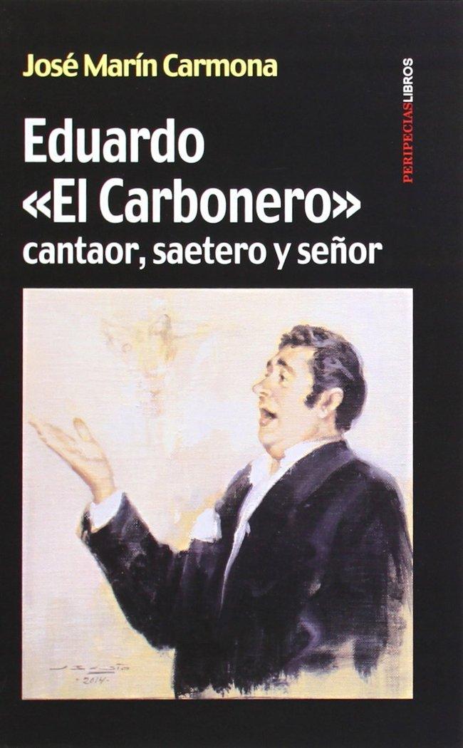 Vorderes Coverbild Eduardo "El Carbonero" : cantaor, saetero y señor