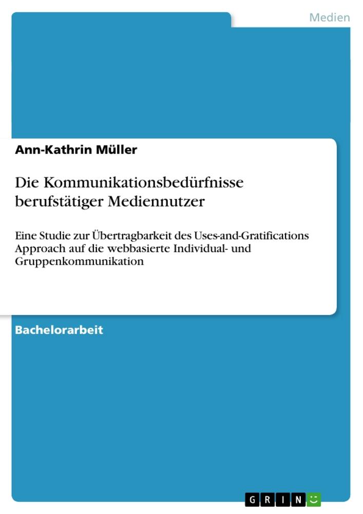 Vorderes Coverbild Die Kommunikationsbedürfnisse berufstätiger Mediennutzer