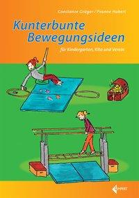 Vorderes Coverbild Kunterbunte Bewegungsideen für Kindergarten, Kita und Verein