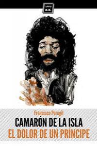 Vorderes Coverbild Camarón de la Isla : el dolor de un príncipe