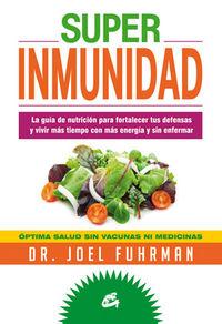 Vorderes Coverbild Superinmunidad : la guía de nutrición para fortalecer tus defensas y vivir más tiempo con más energía y sin enfermar