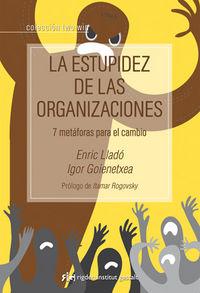 Vorderes Coverbild La estupidez de las organizaciones : 7 metáforas para el cambio