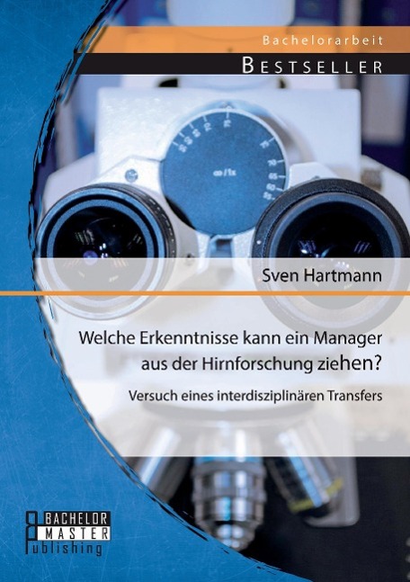 Vorderes Coverbild Welche Erkenntnisse kann ein Manager aus der Hirnforschung ziehen? Versuch eines interdisziplinären Transfers