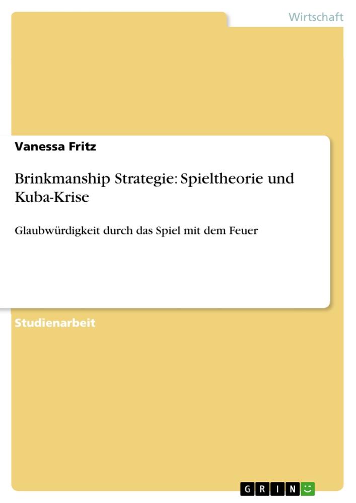 Vorderes Coverbild Brinkmanship Strategie: Spieltheorie und Kuba-Krise