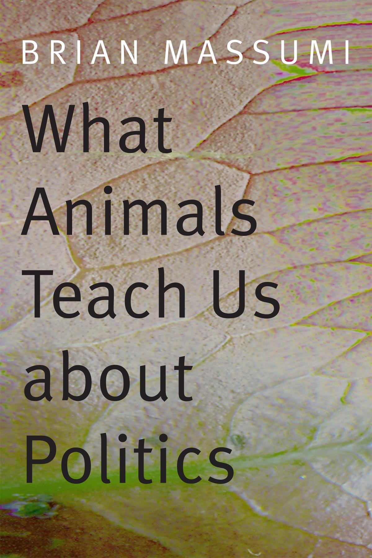 Vorderes Coverbild What Animals Teach Us about Politics