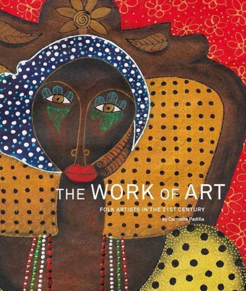 Vorderes Coverbild The Work of Art: Folk Artists in the 21st Century: Folk Artists in the 21st Century
