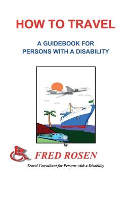 Vorderes Coverbild How to Travel: A guidebook for Persons with a Disability