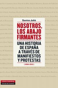 Vorderes Coverbild Nosotros, los abajo firmantes : una historia de España a través de manifiestos y protestas, 1896-2013