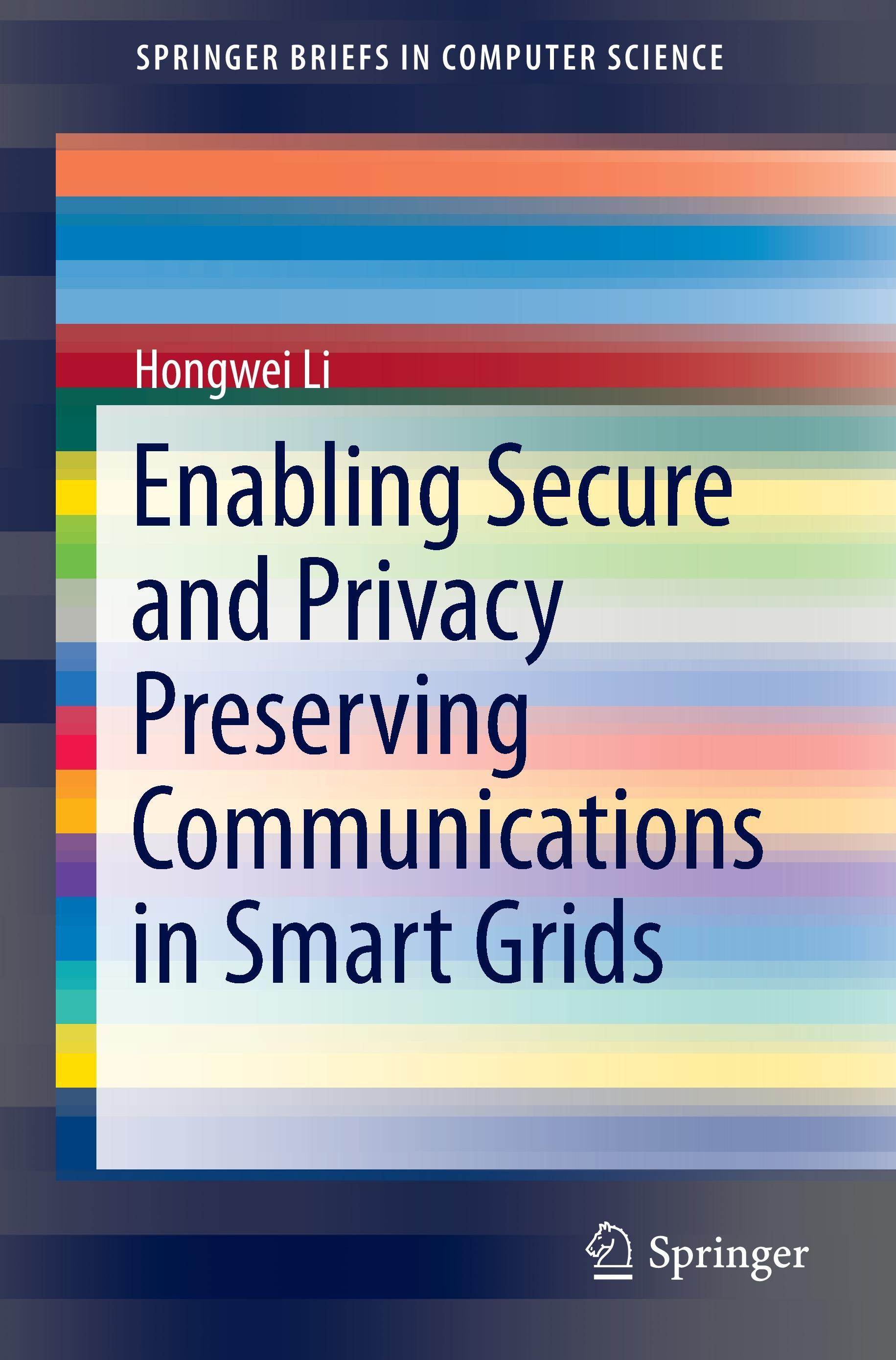 Vorderes Coverbild Enabling Secure and Privacy Preserving Communications in Smart Grids