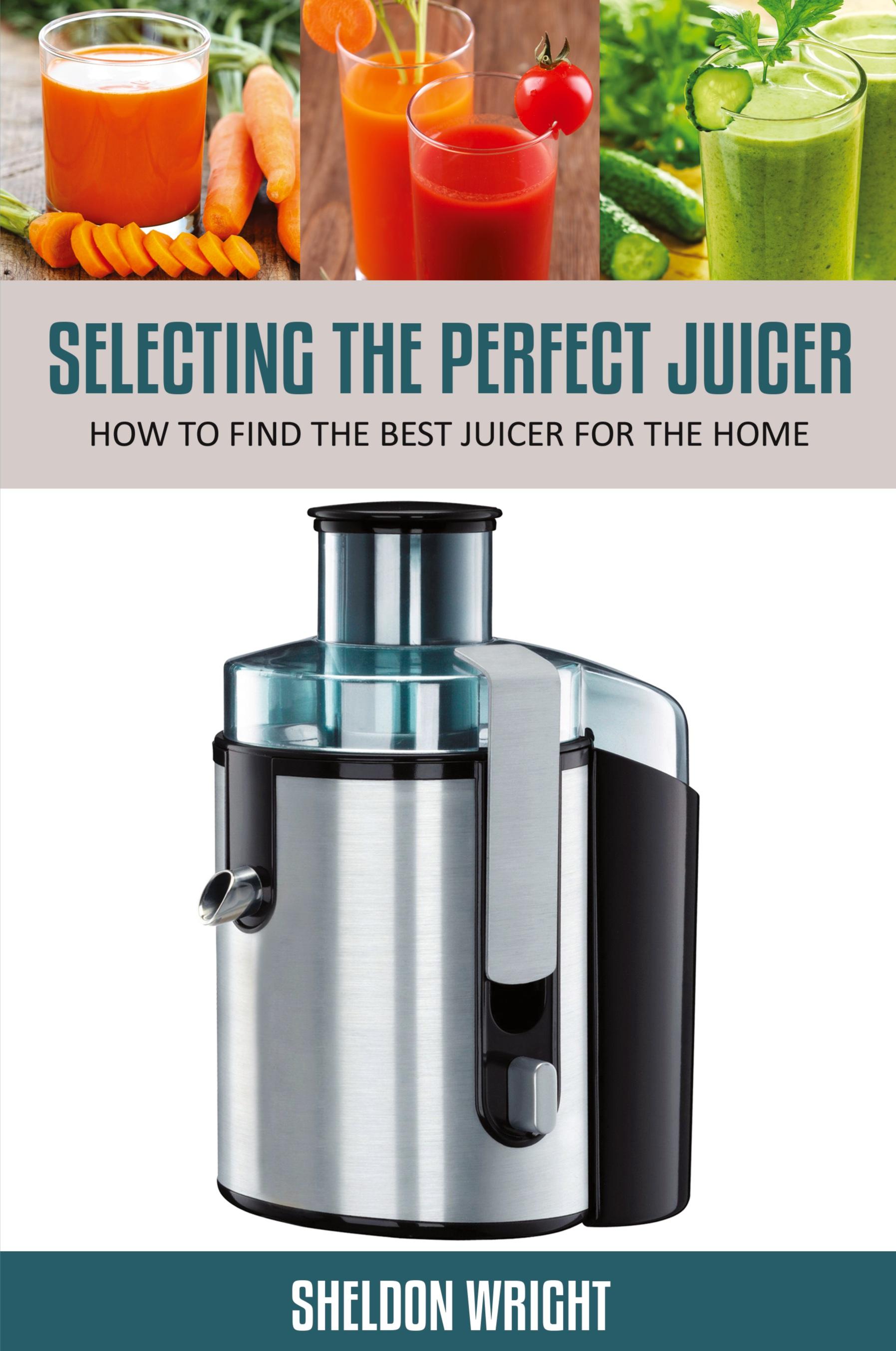 Vorderes Coverbild Selecting the Perfect Juicer