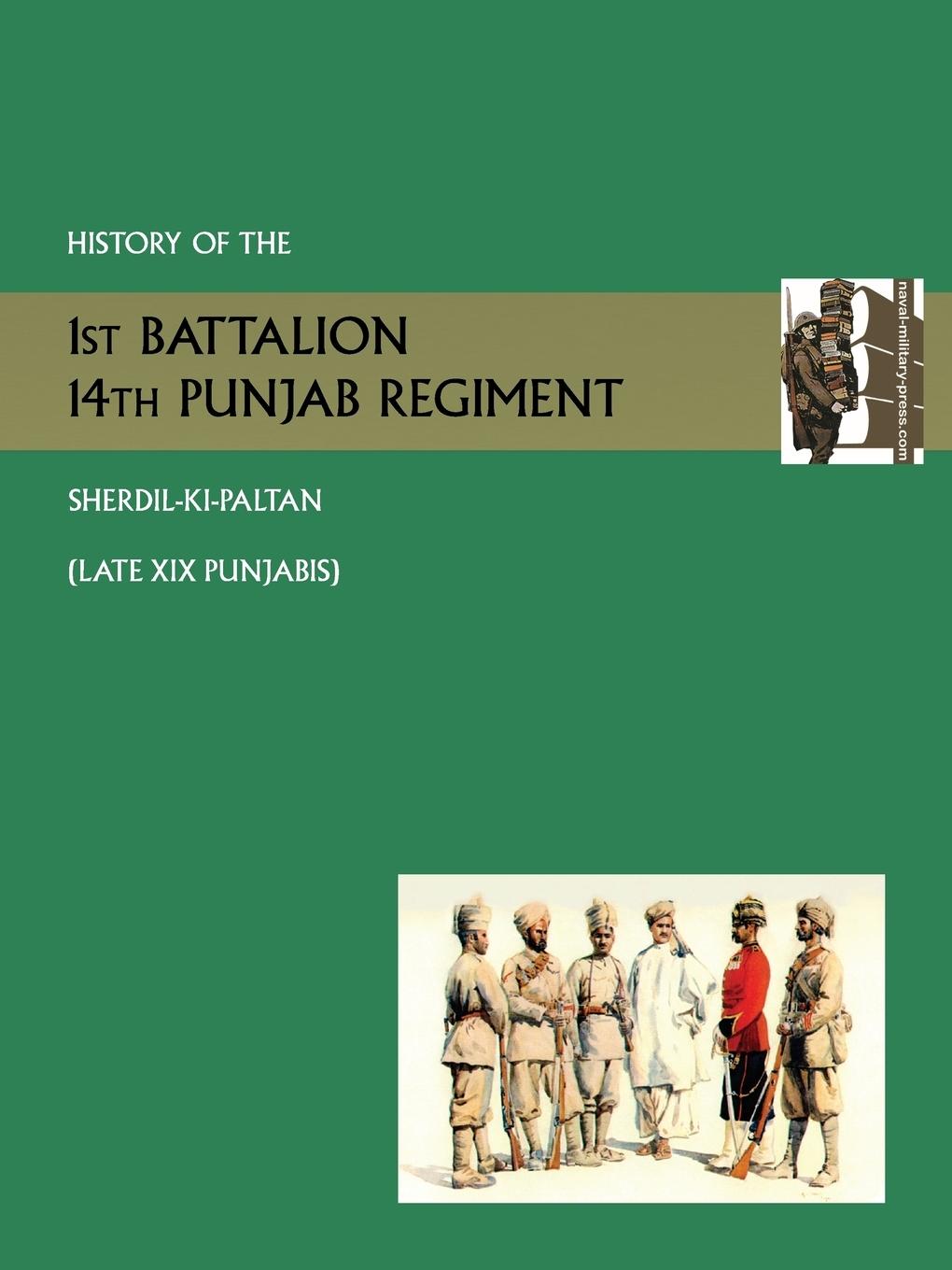 Vorderes Coverbild History of the 1st Battalion 14th Punjab Regiment Sherdil-KI-Paltanlate XIX Punjabis