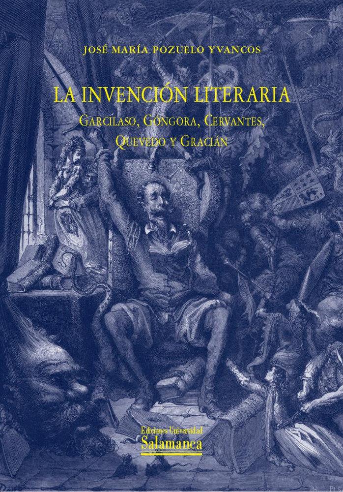 Vorderes Coverbild La invención literaria : Garcilaso, Góngora, Cervantes, Quevedo y Gracián