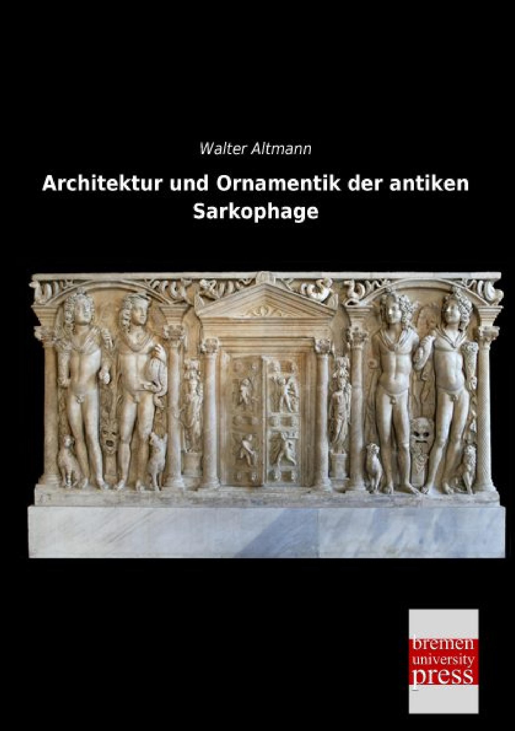Vorderes Coverbild Architektur und Ornamentik der antiken Sarkophage