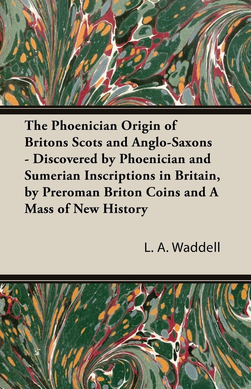 Vorderes Coverbild The Phoenician Origin of Britons Scots and Anglo-Saxons