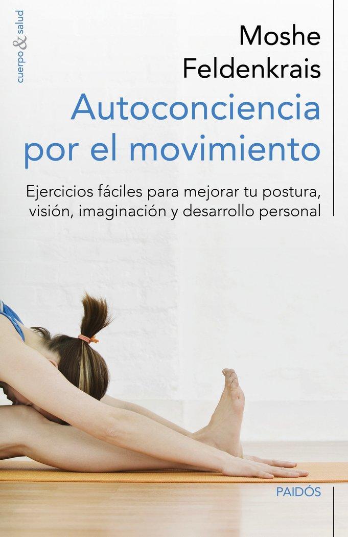 Vorderes Coverbild Autoconciencia por el movimiento : ejercicios fáciles para mejorar tu postura, visión, imaginación y desarrollo personal