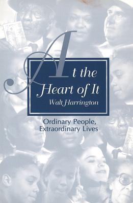 Vorderes Coverbild At the Heart of It: Ordinary People, Extraordinary Lives