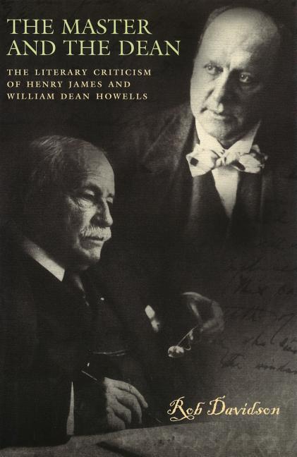 Vorderes Coverbild The Master and the Dean: The Literary Criticism of Henry James and William Dean Howells