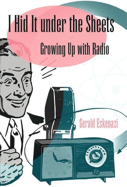 Vorderes Coverbild I Hid It Under the Sheets: Growing Up with Radio