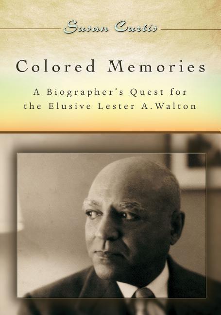 Vorderes Coverbild Colored Memories: A Biographer's Quest for the Elusive Lester A. Walton