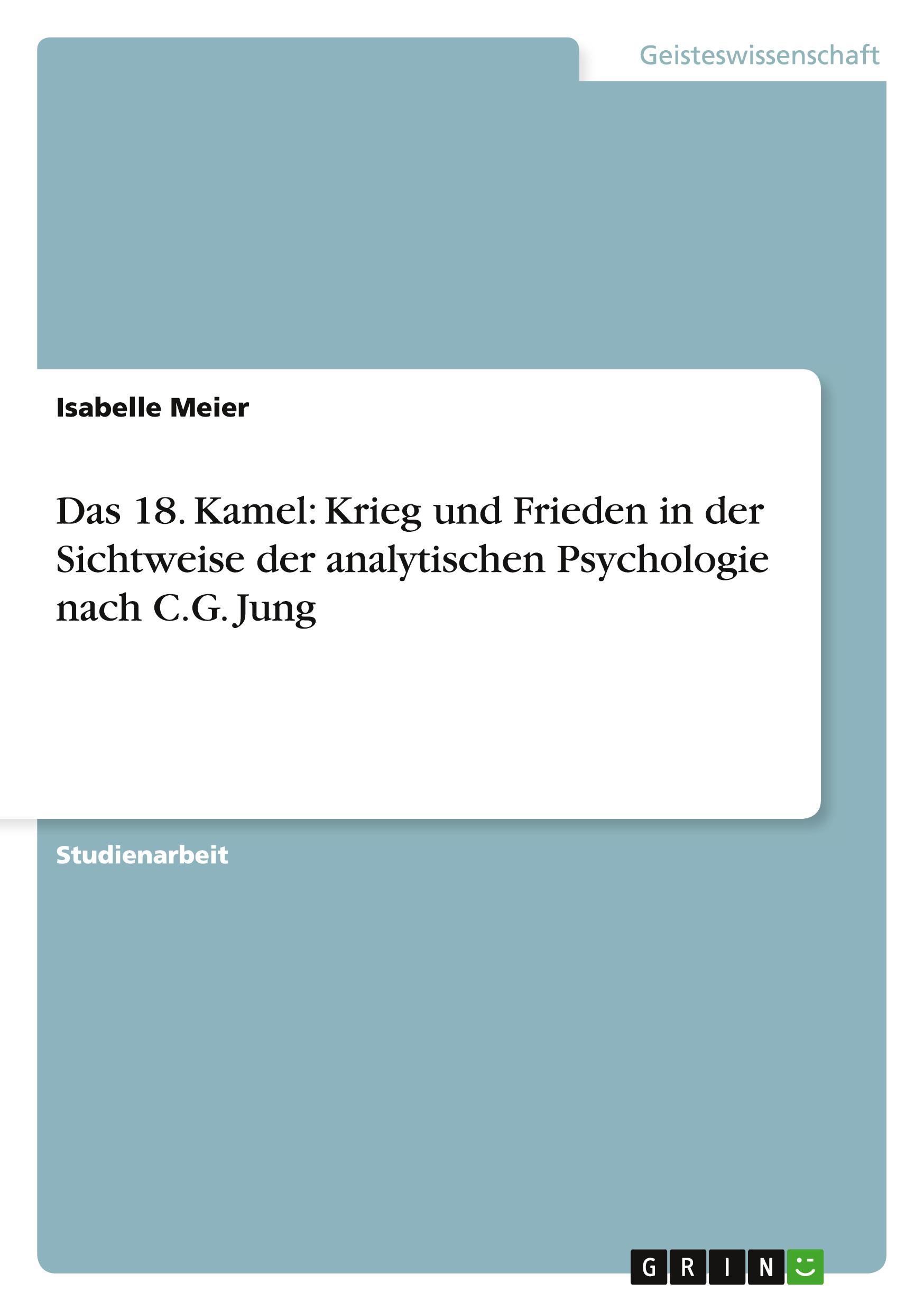 Vorderes Coverbild Das 18. Kamel: Krieg und Frieden in der Sichtweise der analytischen Psychologie nach C.G. Jung