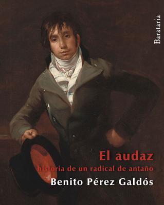 Vorderes Coverbild El audaz : historia de un radical de antaño