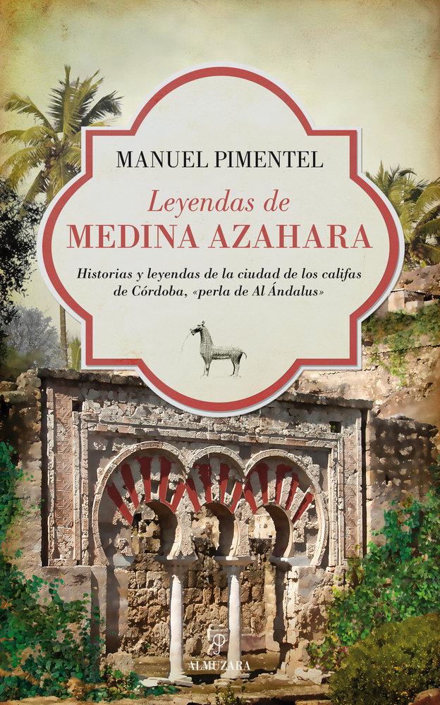 Vorderes Coverbild Leyendas de Medina Azahara : historias y leyendas de la ciudad de los califas de Córdoba, 'perla de al Ándalus'