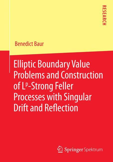 Vorderes Coverbild Elliptic Boundary Value Problems and Construction of Lp-Strong Feller Processes with Singular Drift and Reflection