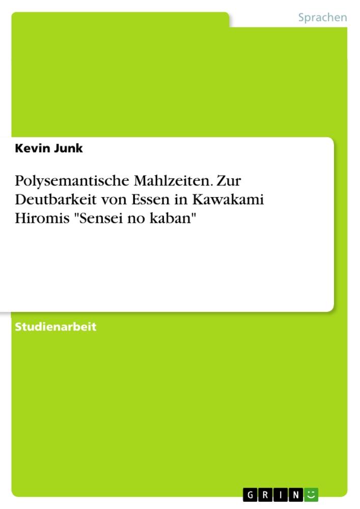 Vorderes Coverbild Polysemantische Mahlzeiten. Zur Deutbarkeit von Essen in Kawakami Hiromis "Sensei no kaban"