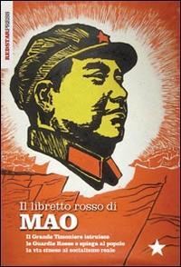 Vorderes Coverbild Il libretto rosso di Mao. Il Grande Timoniere istruisce le Guardie Rosse e spiega al popolo la via cinese al socialismo reale