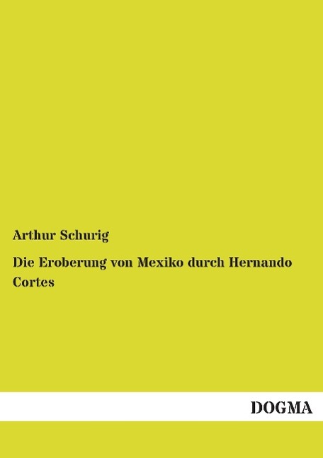 Vorderes Coverbild Die Eroberung von Mexiko durch Hernando Cortes