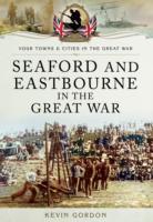 Vorderes Coverbild Seaford and Eastbourne in the Great War