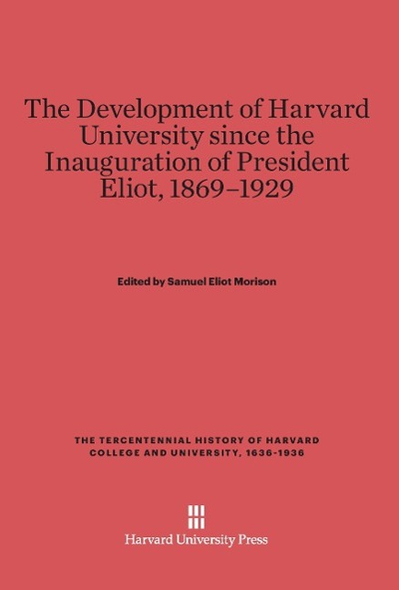Vorderes Coverbild The Development of Harvard University Since the Inauguration of President Eliot, 1869-1929