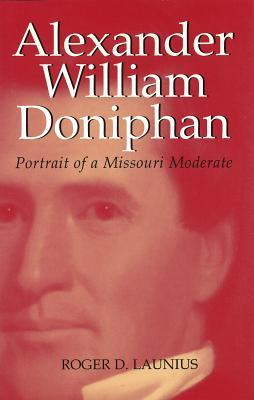 Vorderes Coverbild Alexander William Doniphan: Portrait of a Missouri Moderate