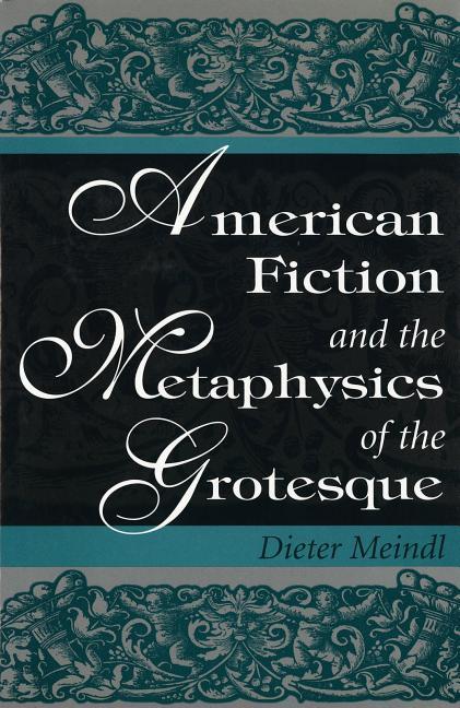 Vorderes Coverbild American Fiction and the Metaphysics of the Grotesque