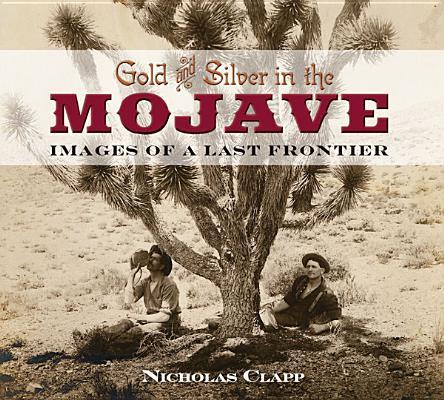 Vorderes Coverbild Gold and Silver in the Mojave: Images of a Last Frontier