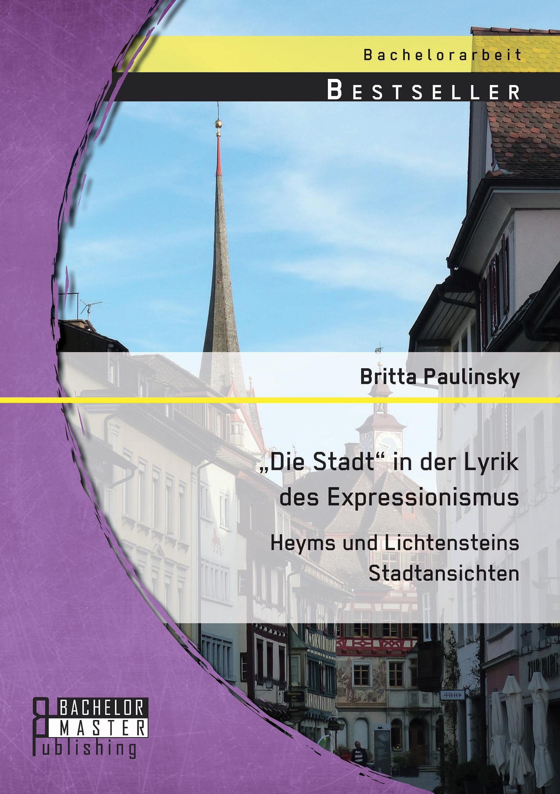 Vorderes Coverbild "Die Stadt" in der Lyrik des Expressionismus: Heyms und Lichtensteins Stadtansichten