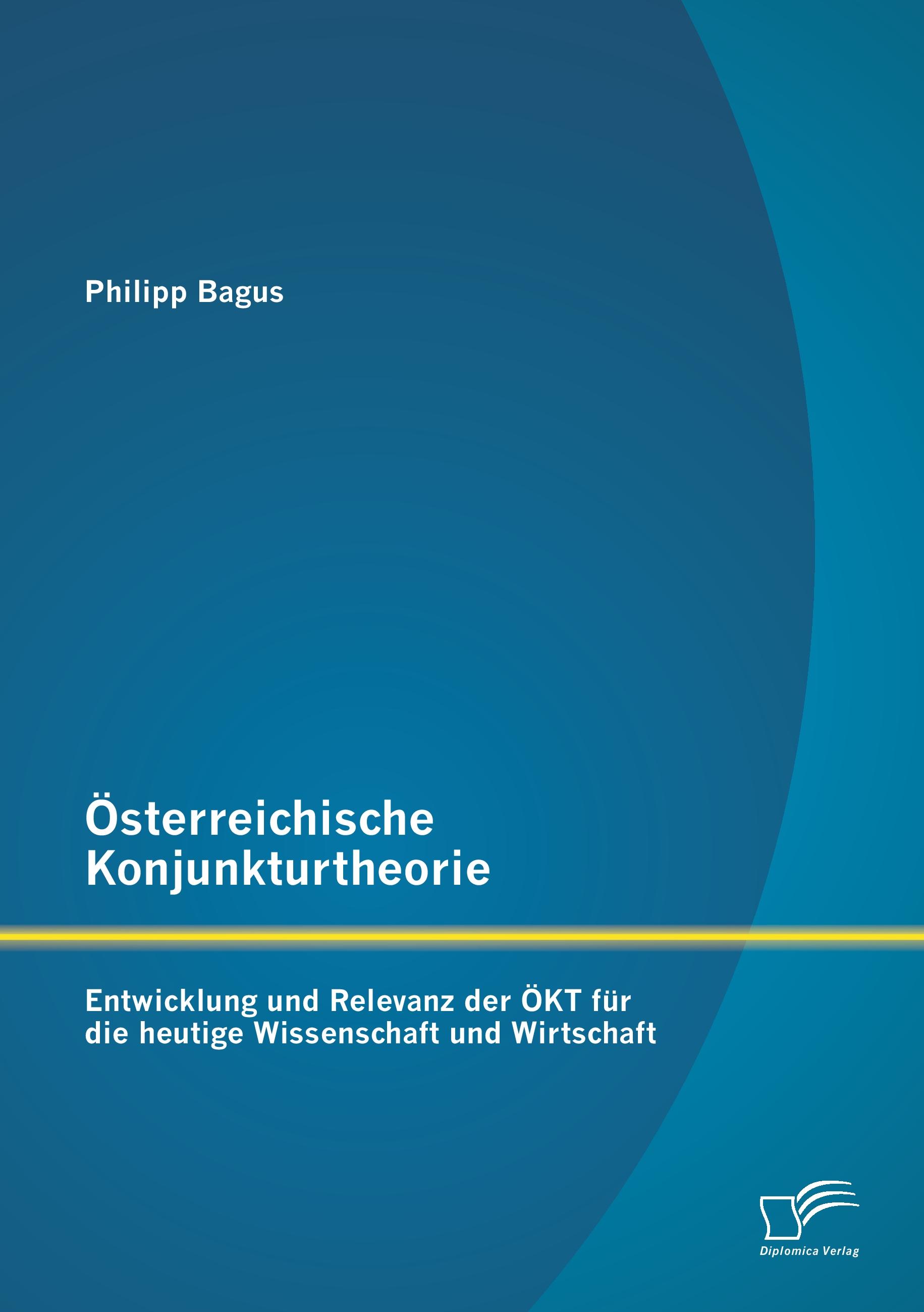 Vorderes Coverbild Österreichische Konjunkturtheorie: Entwicklung und Relevanz der ÖKT für die heutige Wissenschaft und Wirtschaft