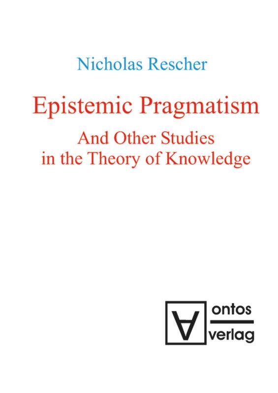 Vorderes Coverbild Epistemic Pragmatism and Other Studies in the Theory of Knowledge