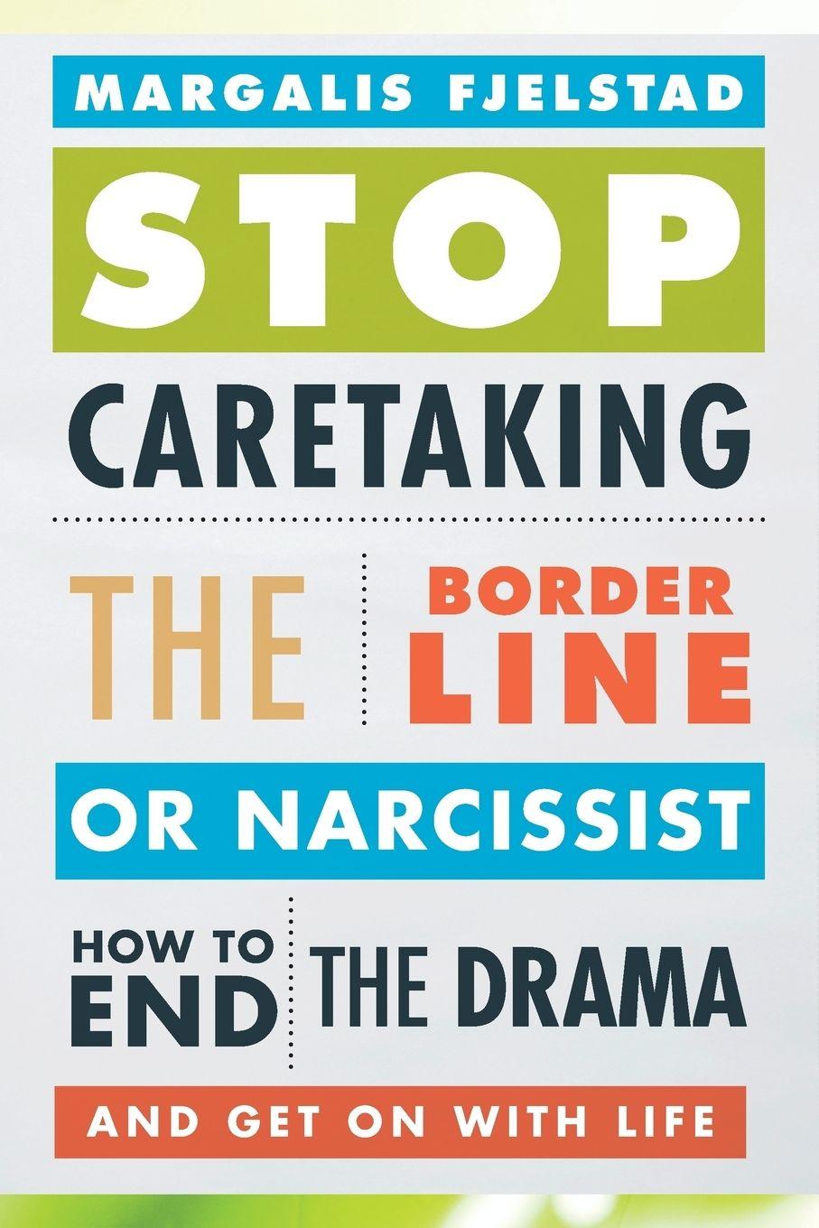 Vorderes Coverbild Stop Caretaking the Borderline or Narcissist