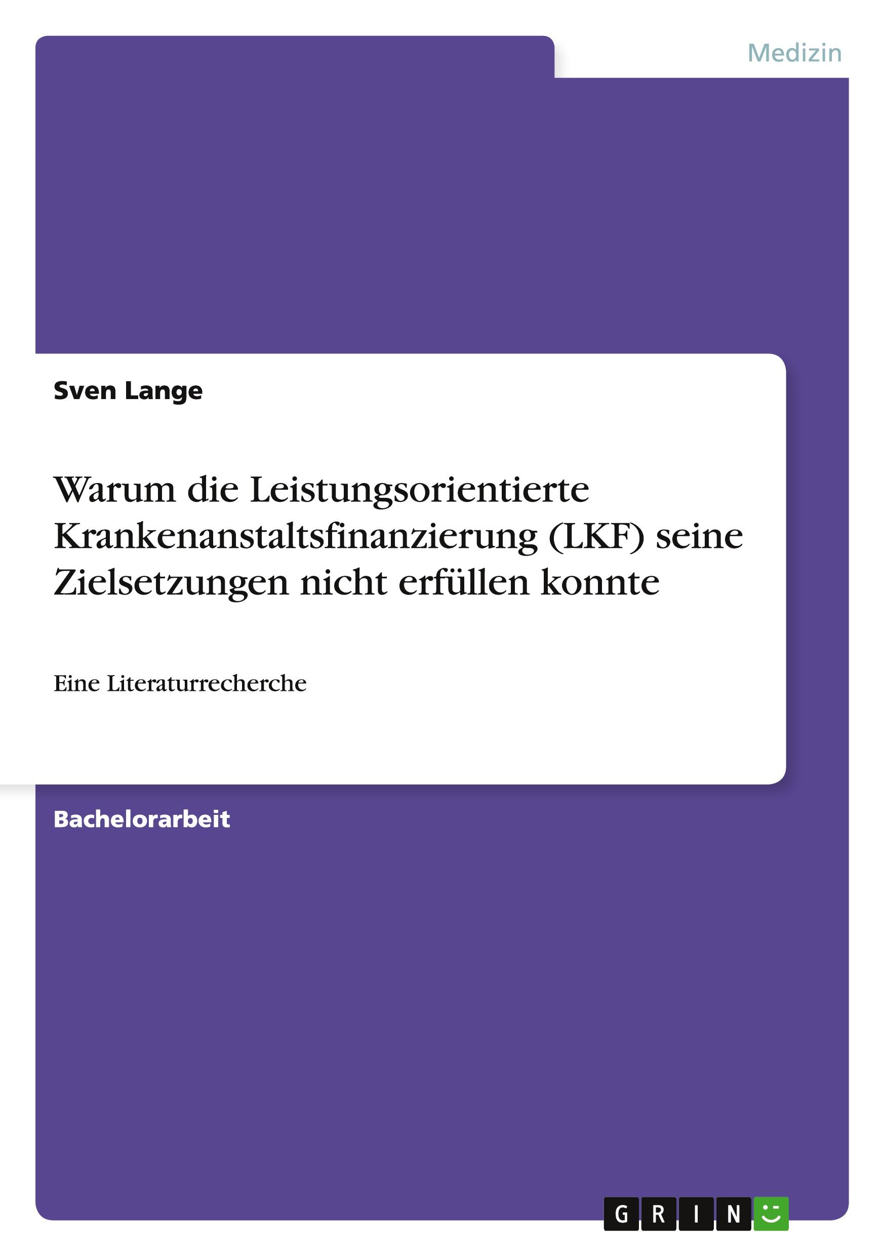 Vorderes Coverbild Warum die Leistungsorientierte Krankenanstaltsfinanzierung (LKF) seine Zielsetzungen nicht erfüllen konnte