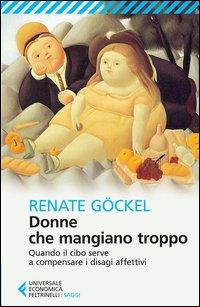 Vorderes Coverbild Donne che mangiano troppo. Quando il cibo serve a compensare i disagi affettivi