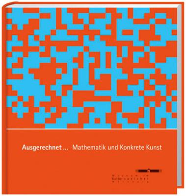 Vorderes Coverbild Ausgerechnet... Mathematik und Konkrete Kunst