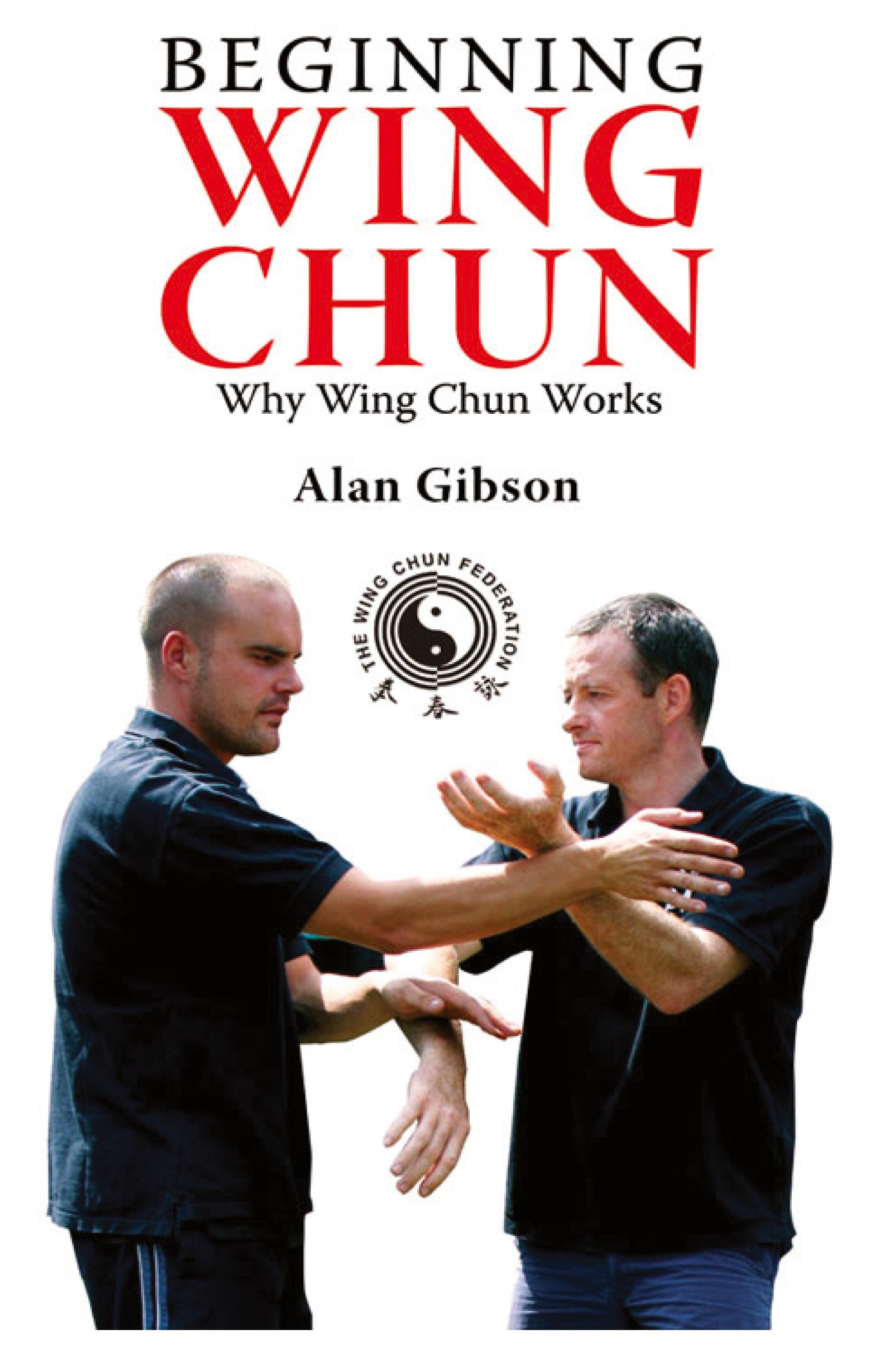 Vorderes Coverbild Beginning Wing Chun Why Wing Chun Works