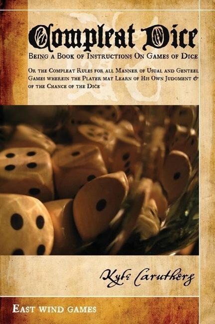 Vorderes Coverbild Compleat Dice - Being a Book of Instructions on Games of Dice: Or the Compleat Rules for All Manner of Usual and Genteel Games Wherein the Player May