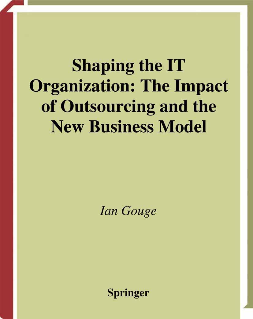 Vorderes Coverbild Shaping the IT Organization - The Impact of Outsourcing and the New Business Model