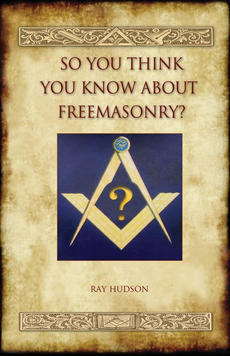 Vorderes Coverbild So You Think You Know about Freemasonry? (Aziloth Books)